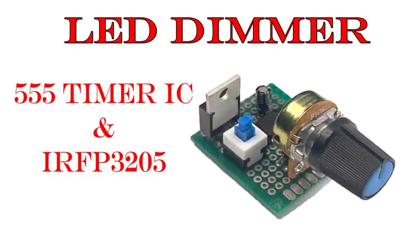 How to Make LED Dimmer using 555 Timer IC & IRFP3205 MOSFET