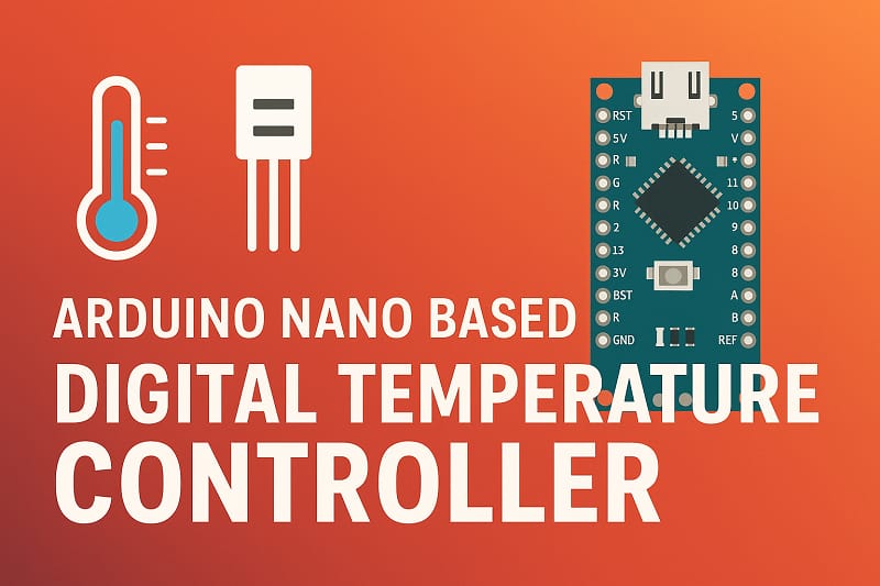 Arduino Nano Based Digital Temperature Controller